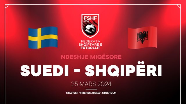 Zyrtarizohet miqësorja e parë, Shqipëria sfidon Suedinë më 25 mars në stadiumin “Friends Arena” të Stokholmit